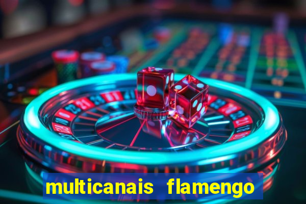 multicanais flamengo e corinthians